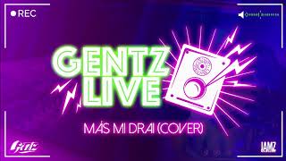 MÁS MI DRAI (COVER) - GENTZ LIVE X CH & HENRY B