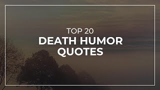 TOP 20 Death Humor Quotes | Daily Quotes | Quotes for Pictures | Motivational Quotes