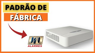 COMO RESTAURAR AS CONFIGURAÇÕES DO DVR JFL PARA O PADRÃO DE FÁBRICA