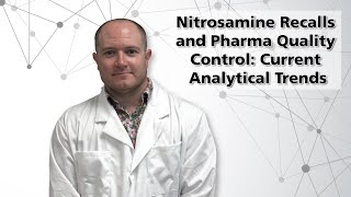 Nitrosamine Recalls and Pharma Quality Control: Current Analytical Trends