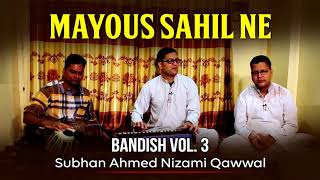 Mayous Sahil Ne | Bandish | Top Qawwali | Best Qawwali | Hit Qawwali | Subhan Ahmed Nizami