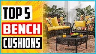 TOP 5 Best Bench Cushions for Long Seating in 2022