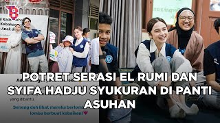 Potret serasi El Rumi dan Syifa Hadju syukuran di panti asuhan, jiwa sosialnya tinggi