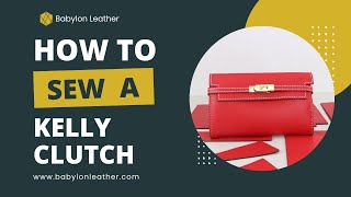 Babylon Leather Kelly Clutch Handbags Sewing Tutorial | DIY Leather Bag Kit