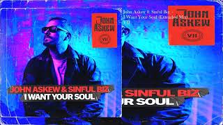 John Askew & Sinful Biz  - I Want Your Soul (Extended Mix)