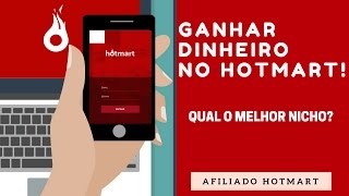 AFILIADO HOTMART - QUAL O MELHOR NICHO DE MERCADO PARA GANHAR DINHEIRO NO HOTMART