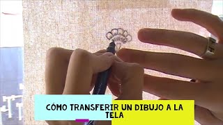 *CÓMO TRANSFERIR DIBUJOS A LA TELA PARA BORDAR - HOW TO TRANSFER A DRAWING TO FABRIC FOR EMBROIDERY*