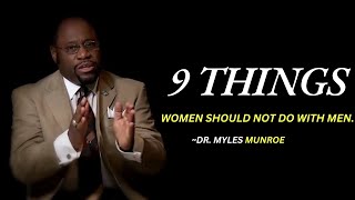 9 THINGS WOMEN SHOULD NOT DO WITH MEN | DR. MYLES MUNROE MOTIVATIONAL SPEECH