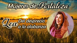 Lea -  Mujeres de Fortaleza - Tema 2