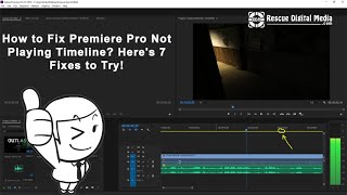 How to Fix Premiere Pro Not Playing Timeline? Here's 7 Fixes to Try! | Rescue Digital Media