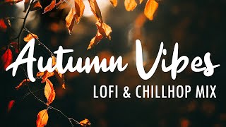 Autumn Vibes 🍁 lofi hip hop & chillhop beats | 1 hour chill autumn lofi playlist