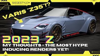 2023 Z - My thoughts and the most HYPE renders!