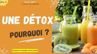 La détox : Pourquoi c'est important ?