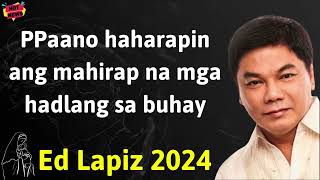 Ed Lapiz Latest Sermon -  PPaano haharapin ang mahirap na mga hadlang sa buhay