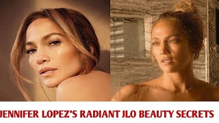 Unlocking Radiance: Jennifer Lopez's Secrets Behind JLo Beauty!