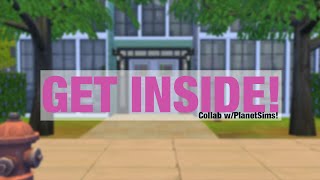 Get Inside! | Collab w/PlanetSims! | The Sims 4