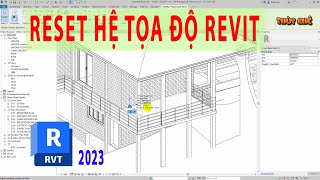 Revit 2023 Cách Sữa Chữa Lỗi Bị Sai Cao Độ, Tọa Độ và Reset Internal Origin