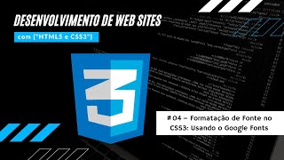 #4 - Curso HTML5 e CSS3: Formatação de Fonte no CSS3: Usando Fontes Online do Google Fonts