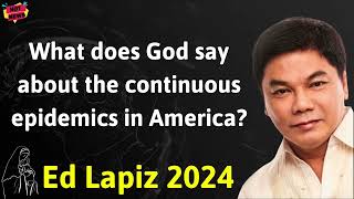 What does God say about the continuous epidemics in America  - Ed Lapiz Latest Sermon