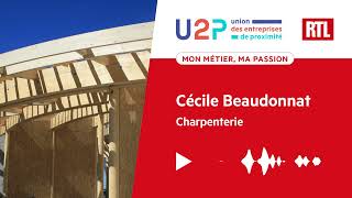 "Mon métier, ma passion" - Cécile Beaudonnat, Charpenterie