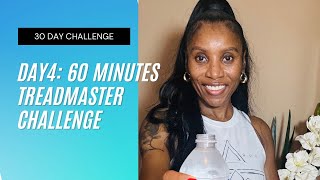 Day 4: 60 Minutes 30 Day TreadMaster Challenge