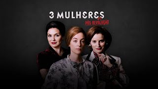 3 MULHERES Pós-Revolução | TEASER