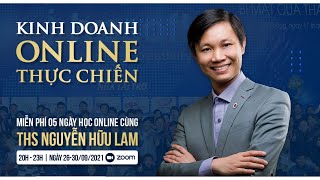 Tặng 199 vé tham dự 5 ngày "kinh doanh Online thực chiến" (26/9 đến 30/9/2021)