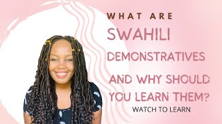 SWAHILI DEMONSTRATIVES: WHAT ARE THEY AND WHY SHOULD YOU LEARN THEM