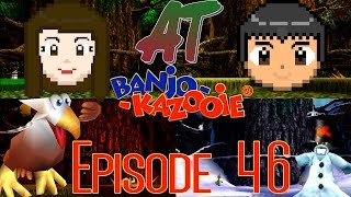 AT: Banjo-Kazooie Episode 46