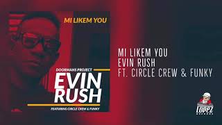 Mi Likem You | Evin Rush ft. Circle Crew & Funky