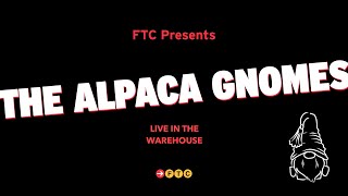 THE ALPACA GNOMES LIVE IN THE WAREHOUSE - SOLD OUT SHOW!