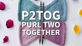 P2TOG | Purl Two Together | Knitting decrease tutorial | #knitting #tutorial #knittingtutorials