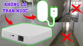 Sao giờ mới biết. Hệ thống chống tràn nước, rò nước, bục nước gia đình mà ít người biết tới