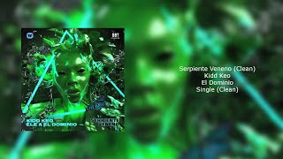 Kidd Keo - Serpiente Veneno (feat. Ele A El Dominio) (Clean)