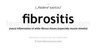 How to pronounce Fibrositis | English pronunciation