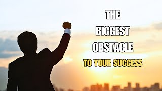 The Biggest obstacle to your success | Best motivational story |