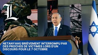 Netanyahu brièvement interrompu par des proches de victimes lors d'un discours pour le 7 octobre