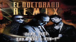 Tony Dize Ft Ken-Y & Don Omar - El Doctorado (Remix) (Letra)