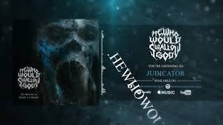 He Who Would Swallow God / Judicator