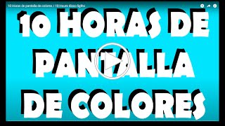 10 Horas de pantalla de colores / 10 Hours disco ligths