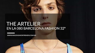 THE ARTELIER en la 080 Barcelona Fashion Edición 32