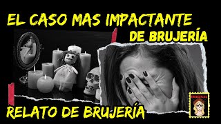 👉EL CASO MAS INQUIETANTE DE BRUJERÍA💔 RELATOS DE BRUJERÍA (Viviendo con el miedo)