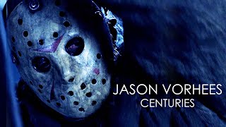 Jason Vorhees || Centuries