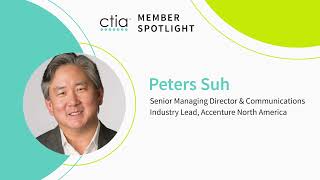 CTIA | Member Spotlight: Meet Accenture's Peters Suh