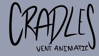 Cradles | Vent Animatic