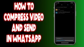 How to compress video and send in whatsapp?