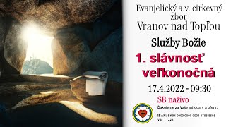 Služby Božie VT 17.4.2022 - 1. slávnosť veľkonočná