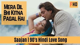 Mera Dil Bhi Kitna Pagal Hai (HD) (Kumar Sanu) ( Saajan 1993)