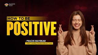 5 tips to defeat negativity and stay positive | Prachi Mayekar | success G