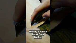 Making a Sheath Blank From Leather